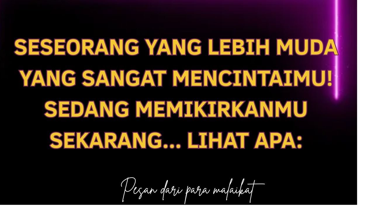Seseorang yang lebih muda yang sangat mencintaimu! Sedang memikirkanmu sekarang... lihat apa: