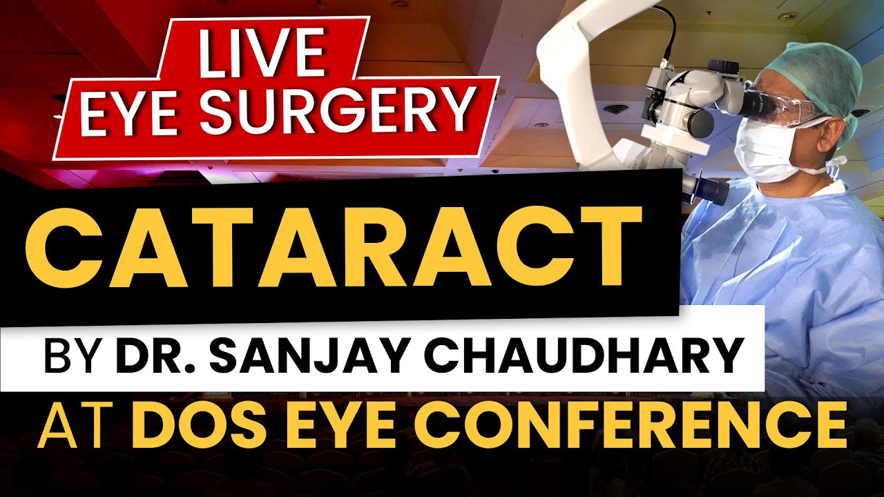 Near LIVE - Cataract Surgery by Dr. Sanjay Chaudhary at DOS Eye Conference 2023