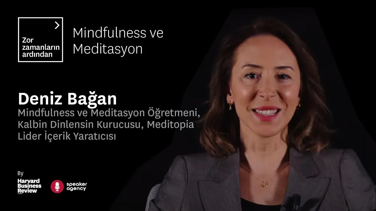Mindfulness ve Meditasyon | Zor Zamanların Ardından - Deniz Bağan