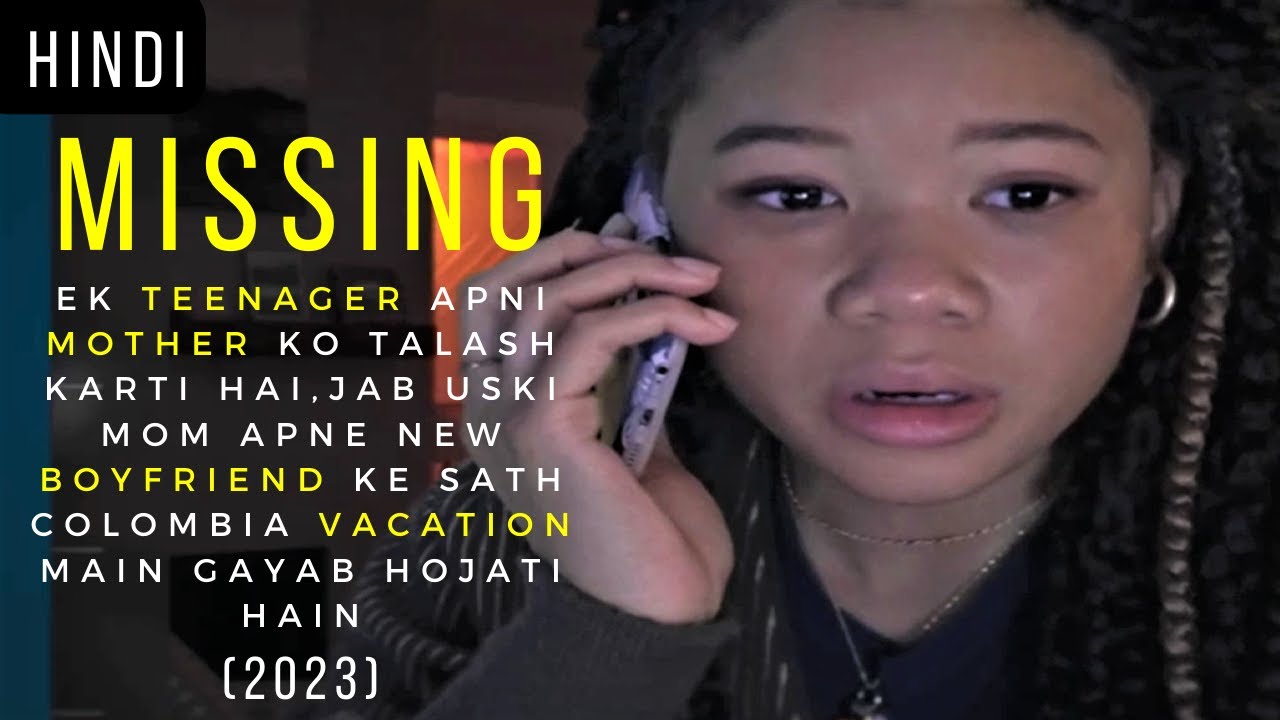 Missing (2023) Mystery / Thriller  Summary + Ending Explained in Hindi / Urdu