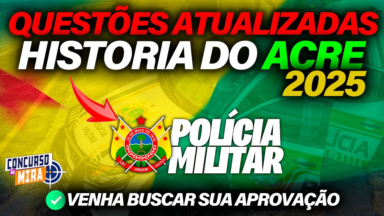 Questões de historia do Acre para Policia militar e Policia civil atualizadas 2025