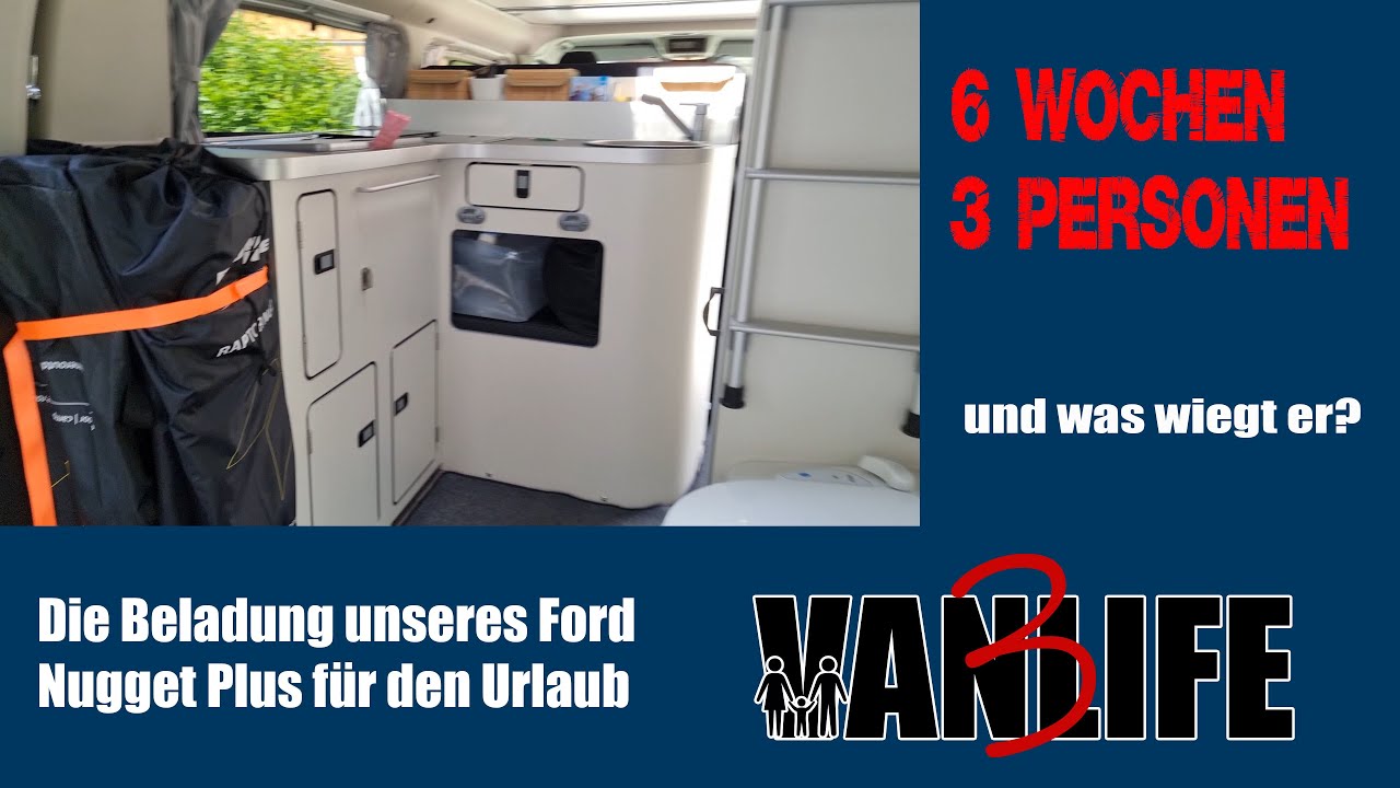 6 Wochen, 3 Personen: die Beladung unseres Ford Nugget Plus für den Urlaub