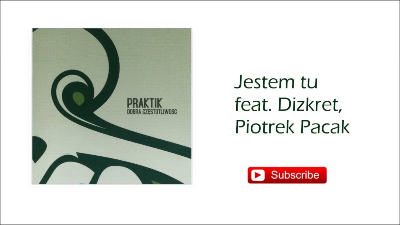 4. Praktik  - Jestem tu feat. Dizkret, Piotrek Pacak