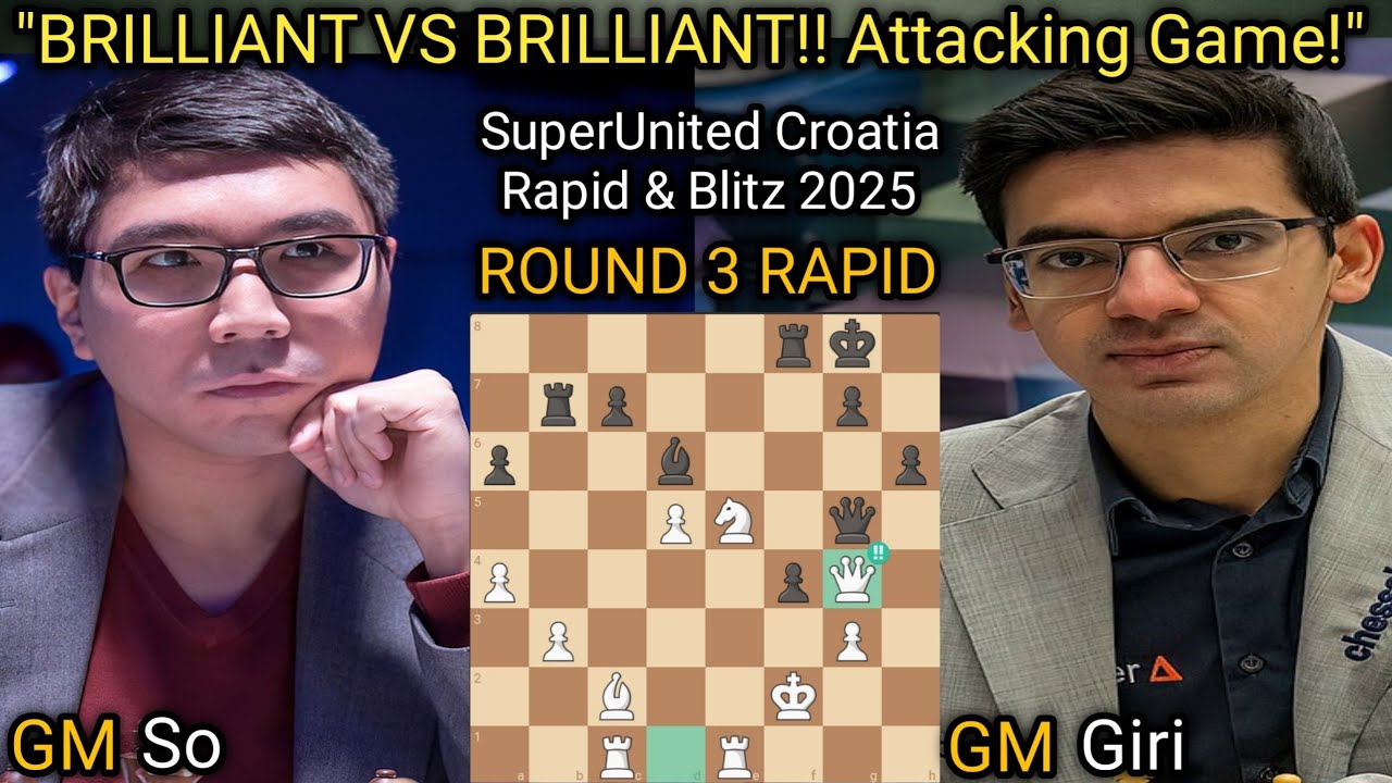 Wesley So VS Anish Giri | SuperUnited Croatia Rapid & Blitz 2025 Grand Chess Tour Round 3 Rapid