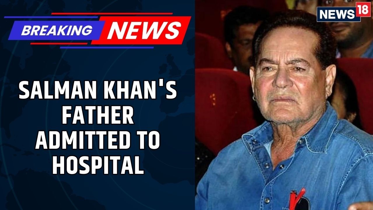 Salman Khan's Father Salim Khan Admitted To Mumbai's Lilavati Hospital | News18 Breaking Updates