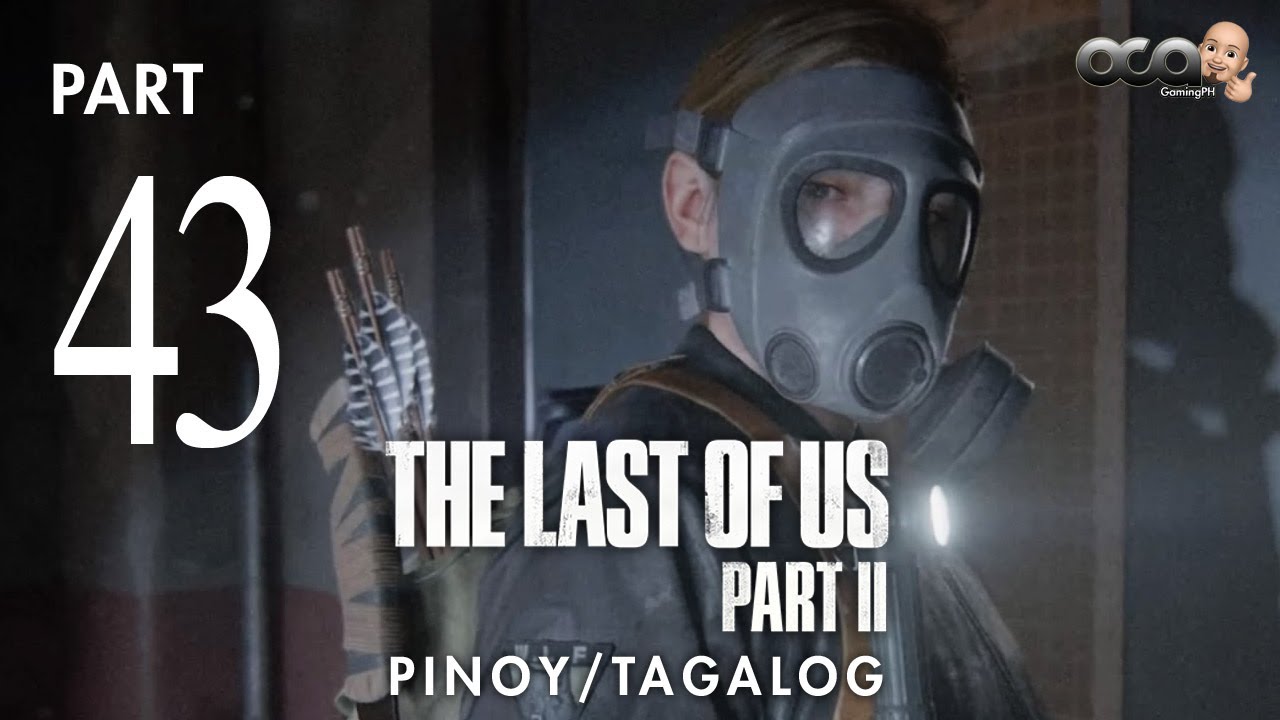 The Last of Us 2 walkthrough gameplay PART 43 TAGALOG - The Descent