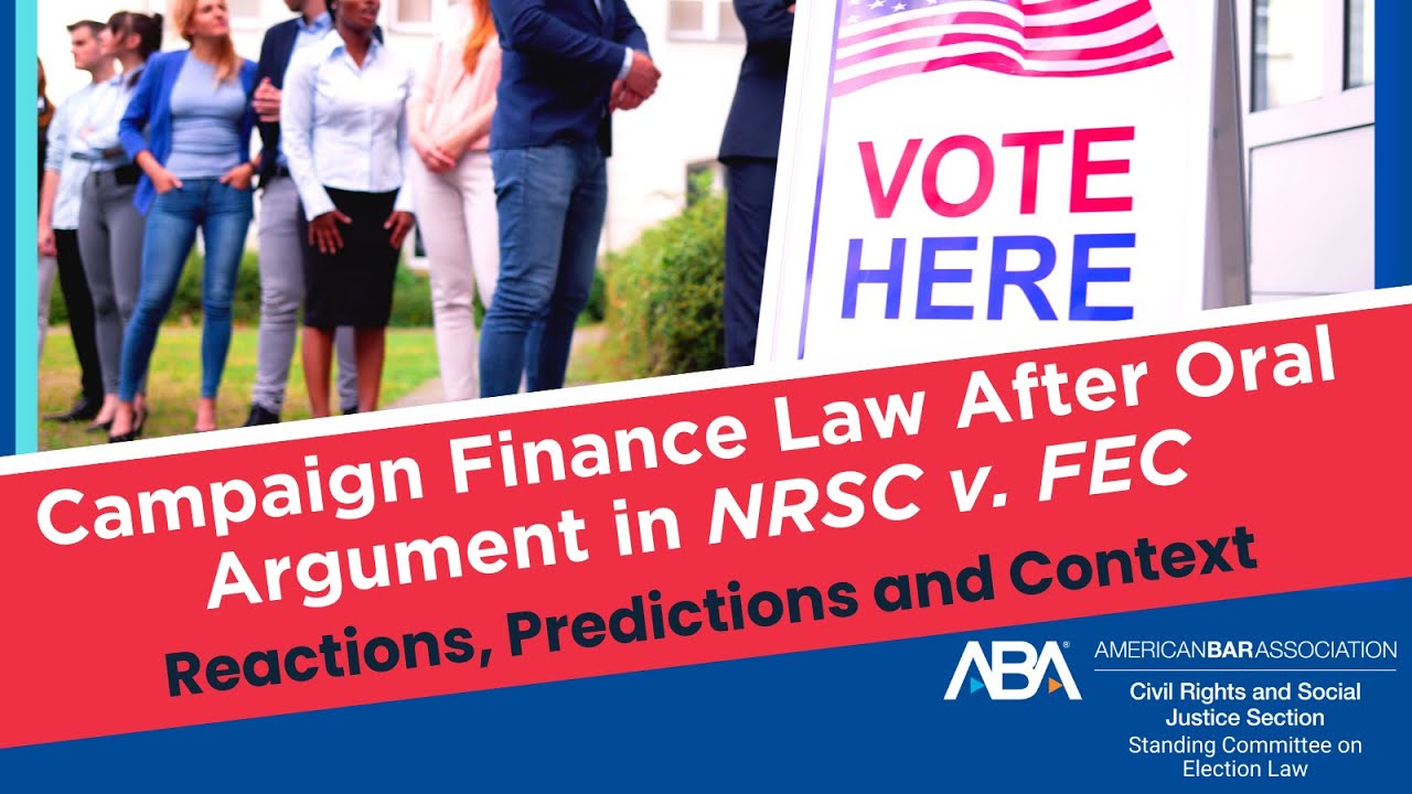 Campaign Finance Law After Oral Argument in NRSC v. FEC: Reactions, Predictions and Context