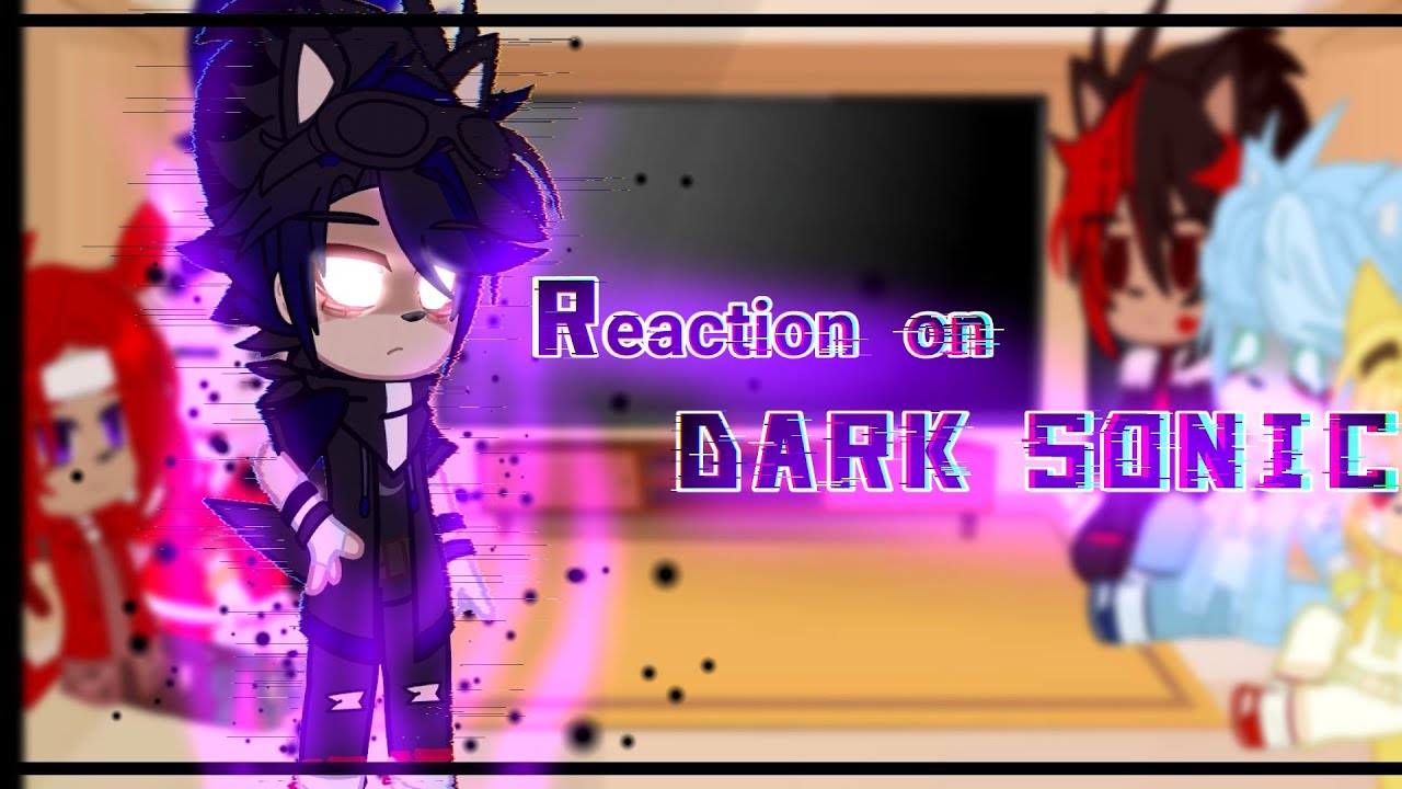 🌀Реакция персонажей Соника на Dark Sonic +Гость !2 часть!🦔🌀