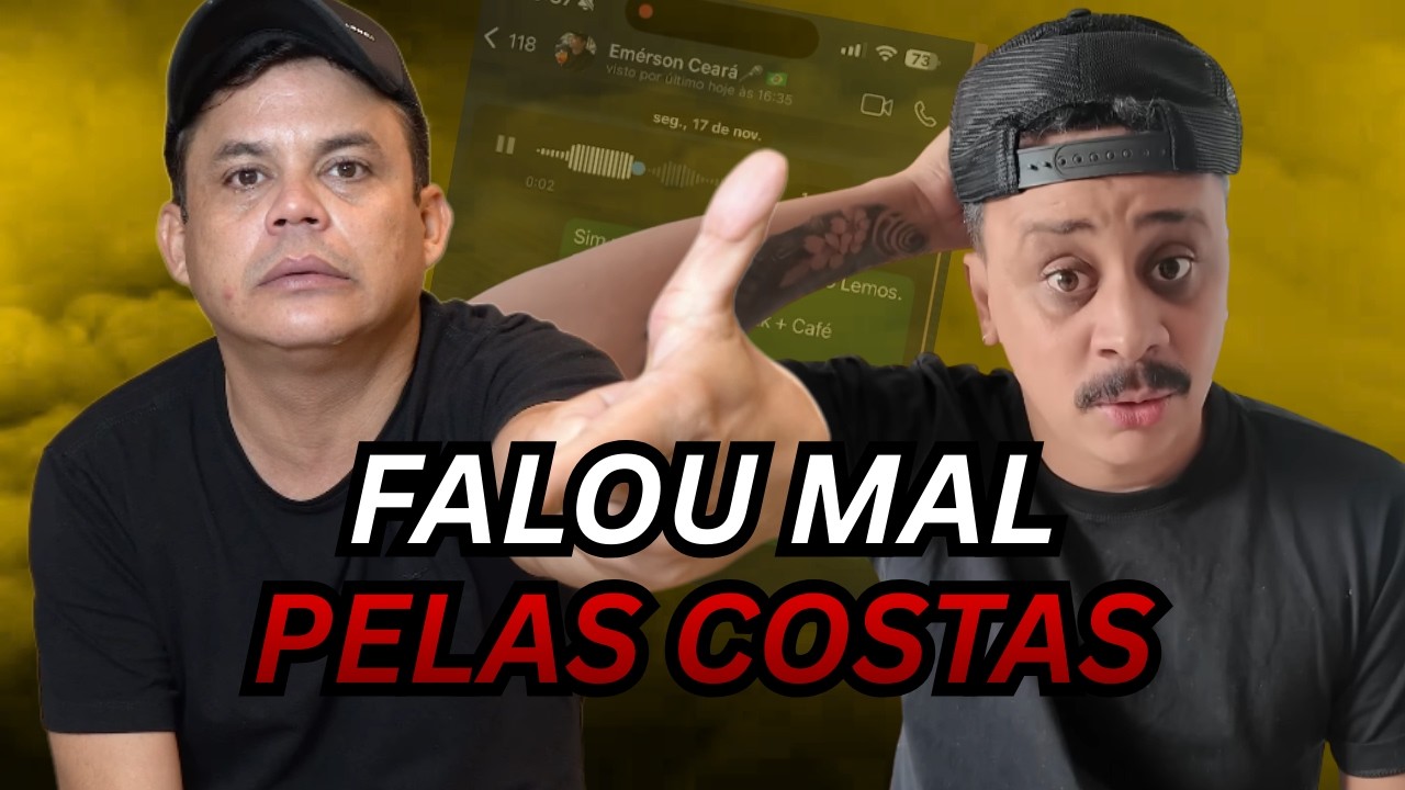 Emerson Ceará e Felipe Mosk BRIGARAM e se SEPARARAM