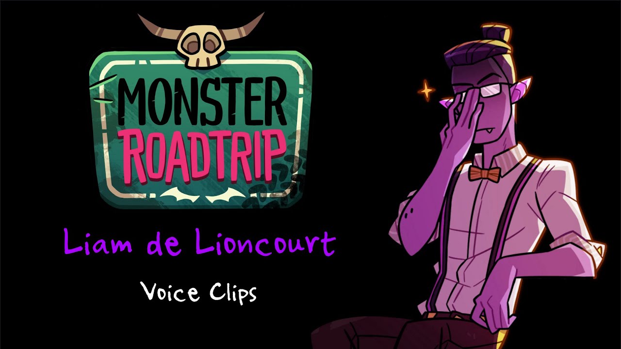 Monster Roadtrip ~ Liam de Lioncourt (Voice Clips)