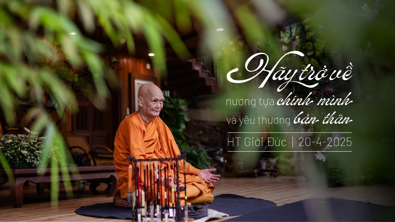 Hãy Trở Về Với Chính Mình Và Yêu Thương Bản Thân | HT Giới Đức | 20/04/2025