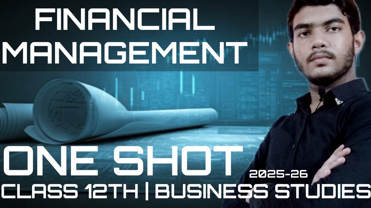 ONE SHOT FINANCIAL MANAGEMENT | CLASS 12TH BUSINESS STUDIES CHAPTER 9 | 2025-26 |