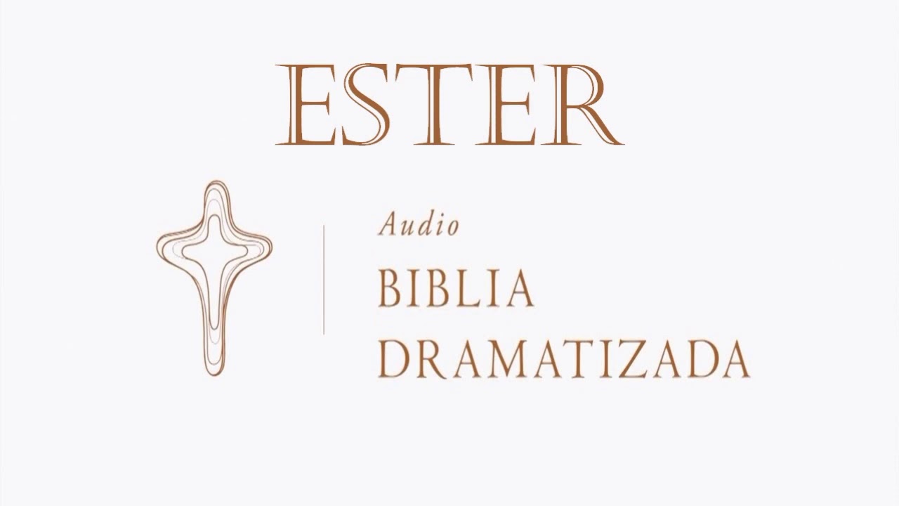 17  ESTER   AUDIO BIBLIA DRAMATIZADA   NUEVA TRADUCCIÓN VIVIENTE