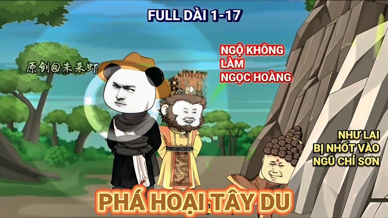 PHÁ HOẠI TÂY DU FULL DÀI 1-17 | HOẠT HÌNH XUYÊN KHÔNG