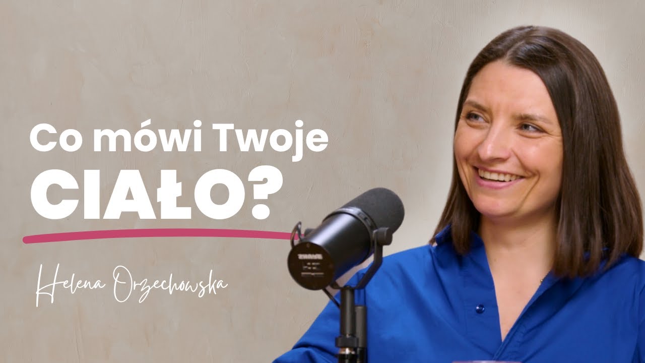 Jak zbudować zaufanie do ciała i przestać się przekraczać? 💫 Helena Orzechowska