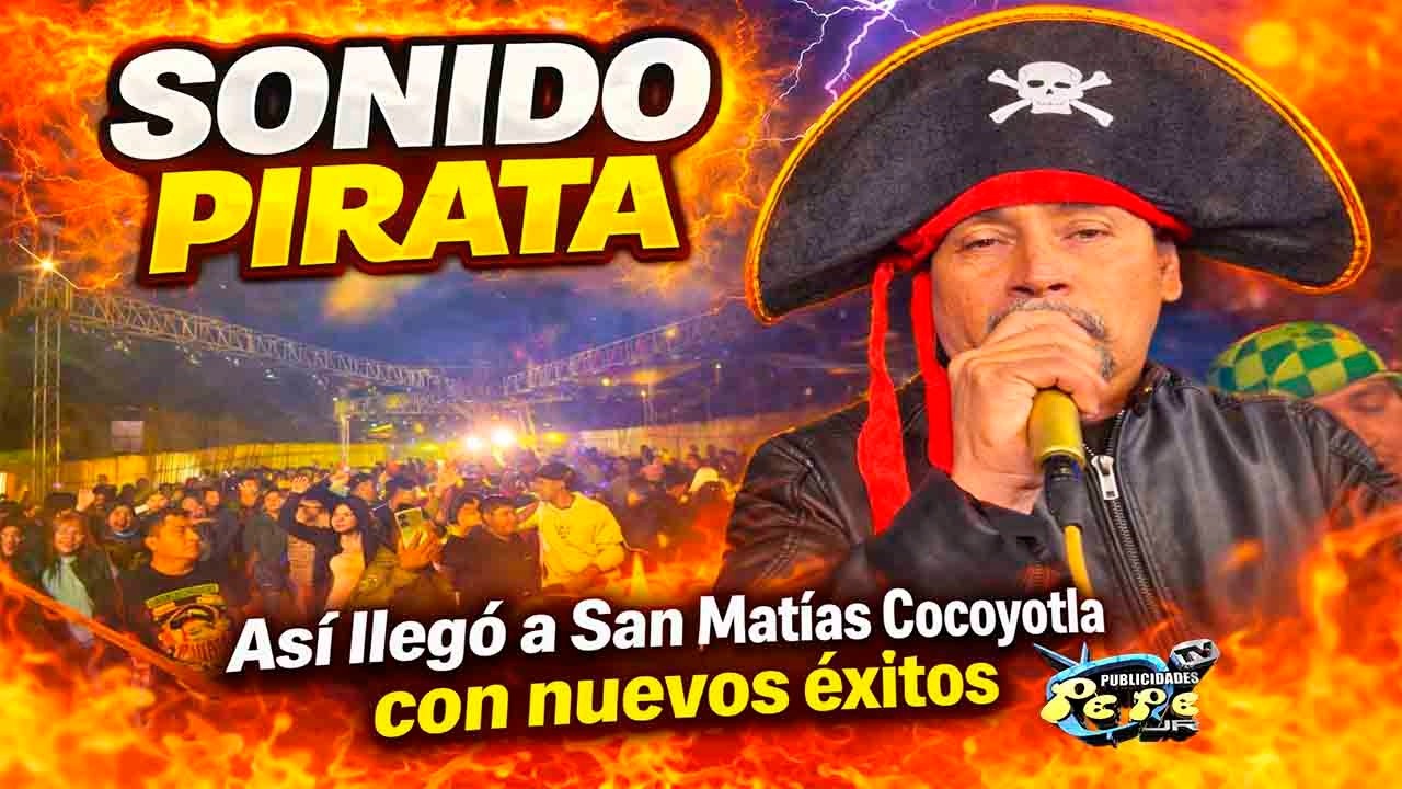 Sonido Pirata Llegó a San Matías Cocoyotla con Nuevos Éxitos 🔥 Evento en Vivo 2026