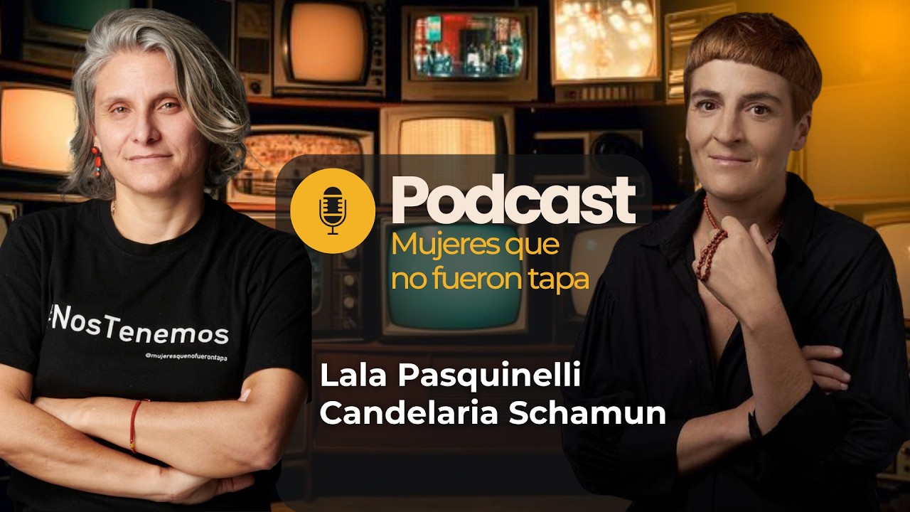 Podcast MQNFT | Lala Pasquinelli y Candelaria Schamun, periodista y autora del libro 