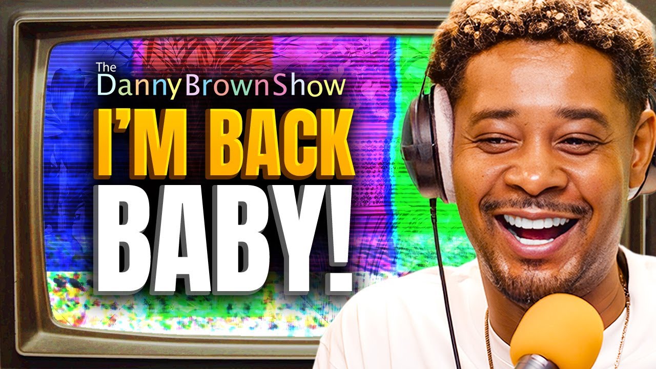I'm Back Baby! | The Danny Brown Show Ep. 52