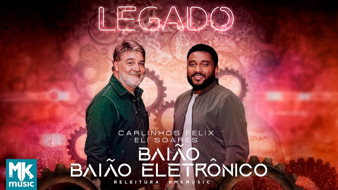 Carlinhos Felix e Eli Soares - Bai&atilde;o / Bai&atilde;o Eletr&ocirc;nico - (Legado) (Clipe Oficial MK Music)