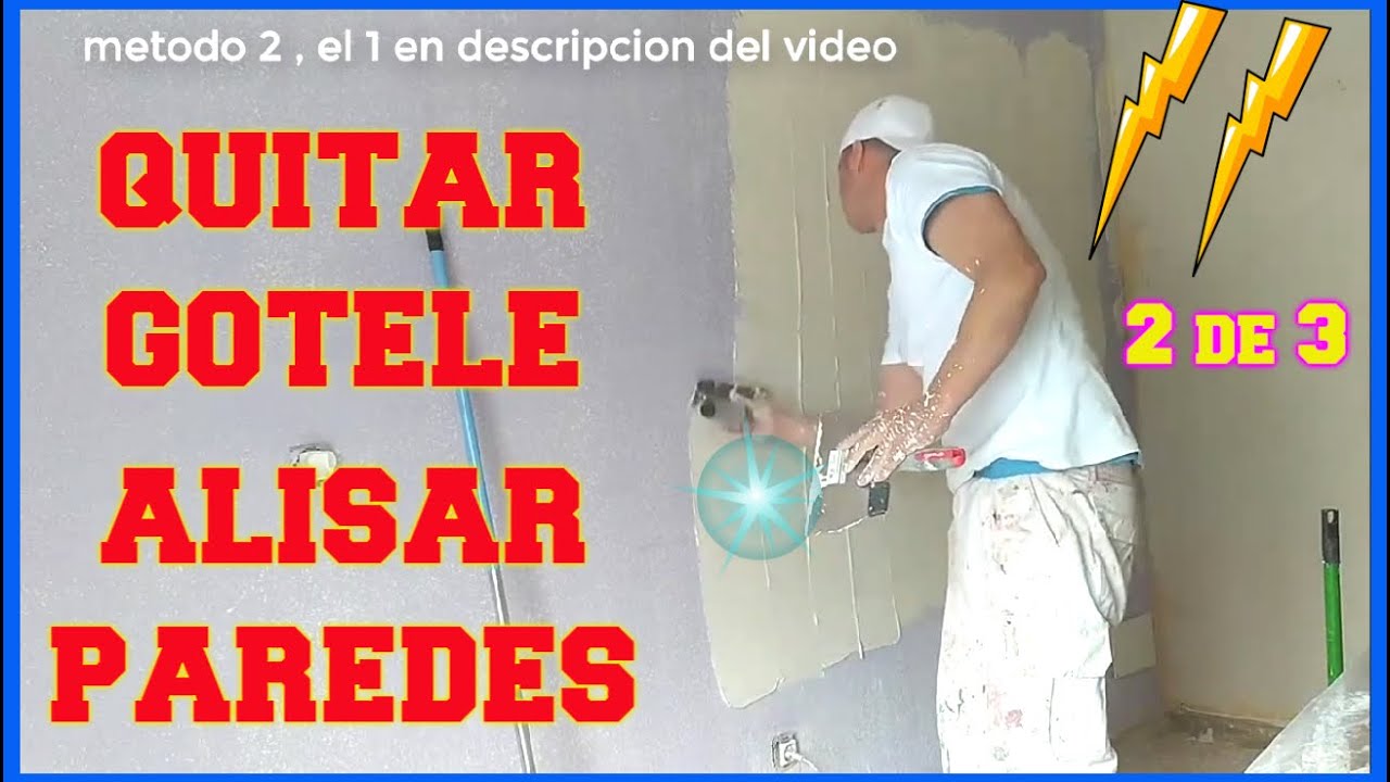 Quitar gotele y alisar paredes con rodillo aguaplast o espatula y llana (temple o plastico)