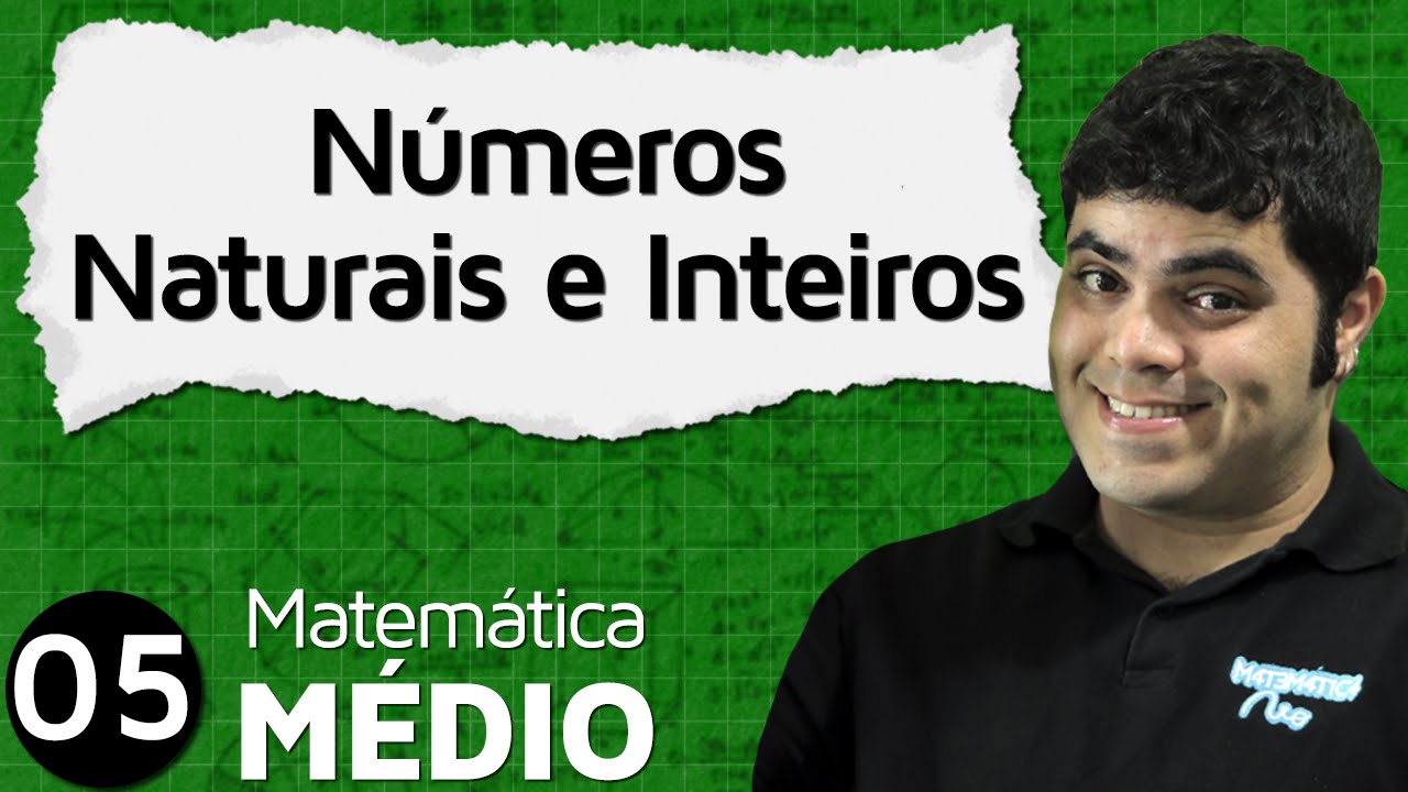 Conjuntos Numéricos: Números Naturais e Números Inteiros | MEM #5