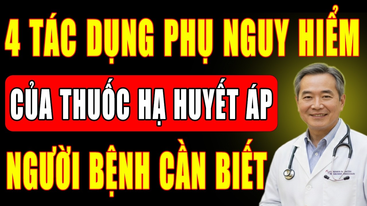 4 Tác Dụng Phụ Nguy Hiểm Của Thuốc Huyết Áp Bạn Cần Biết! Khi Có Dấu Hiệu Này Thì Bạn Cần Ngừng Ngay