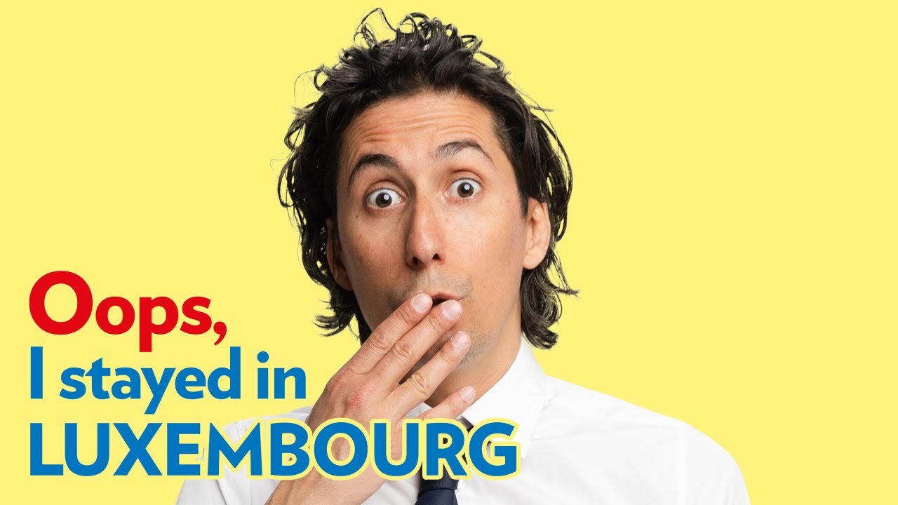 Oops I stayed in Luxembourg
