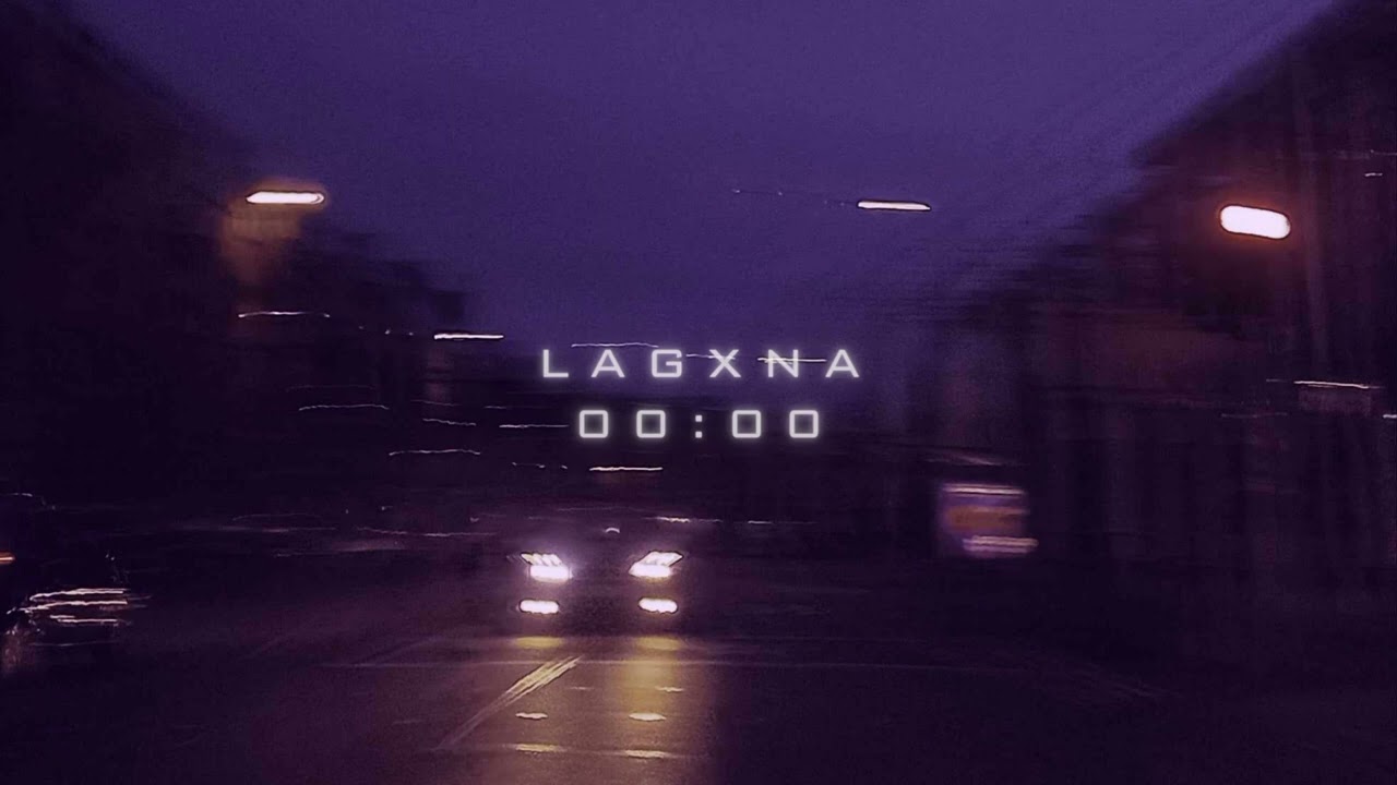 LAGXNA- 00:00 slowed and reverb