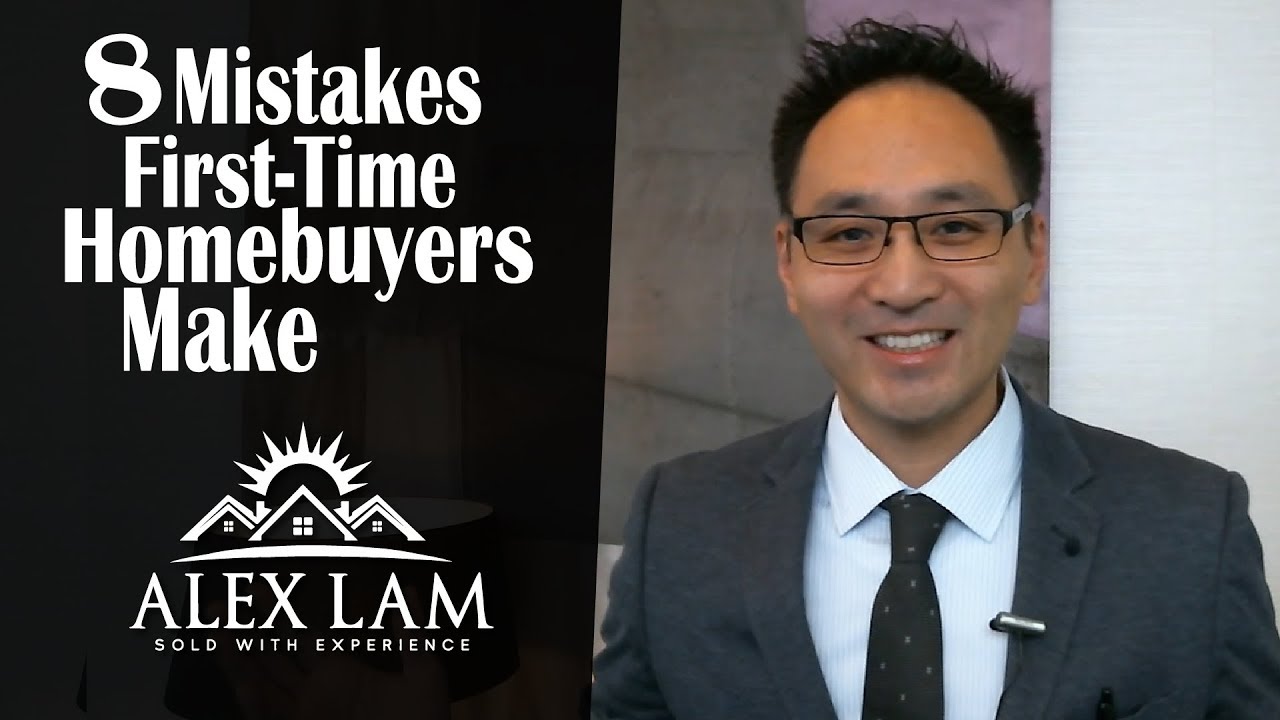 8 First Time Buyer Mistakes - Vancouver Real Estate Agent