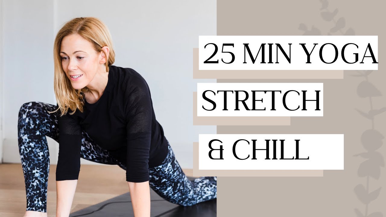 Stretch & Chill Yoga | 25-Minute Hip Opening Flow