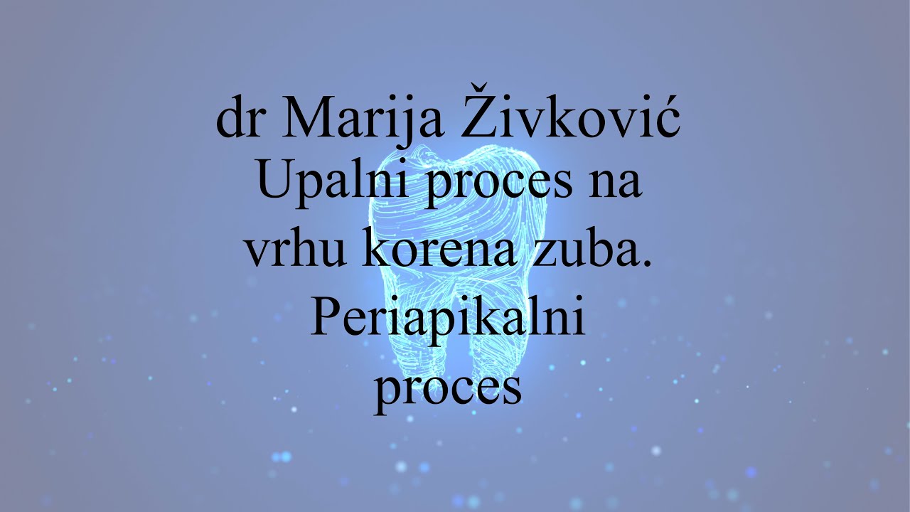 Upalni proces na vrhu korena zuba - Periapikalni proces - dr Marija Živković