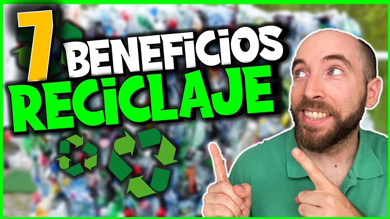 7 BENEFICIOS DEL RECICLAJE que tal vez no sepas ♻️ (IMPORTANTES)