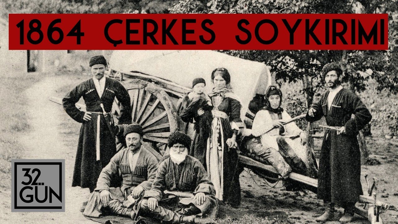 Çerkes Soykırımı | 21 Mayıs 1864 | 32. Gün Arşivi