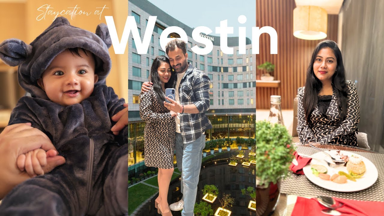 Staycation with a Baby at The Westin Gurgaon | Family-Friendly Hotel Review