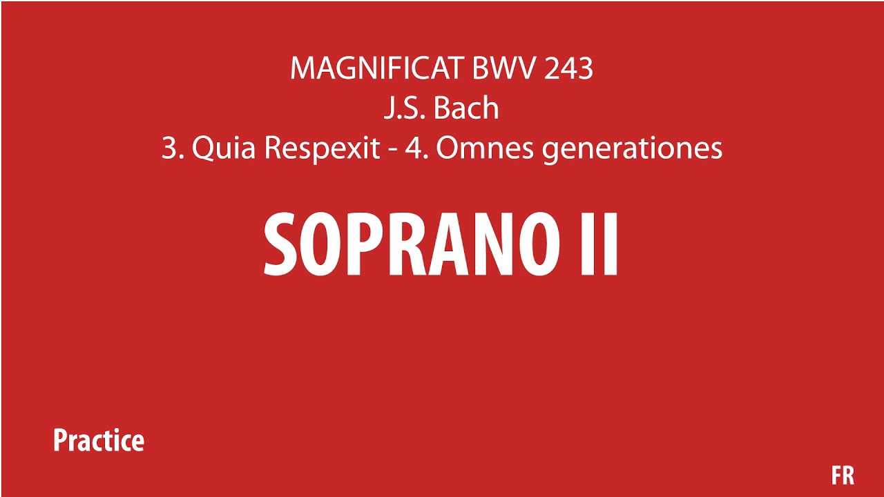 Soprano II Practice Track (Voice Dominant) – BWV 243 - 3. Quia Respexit 4. Omnes Generationes