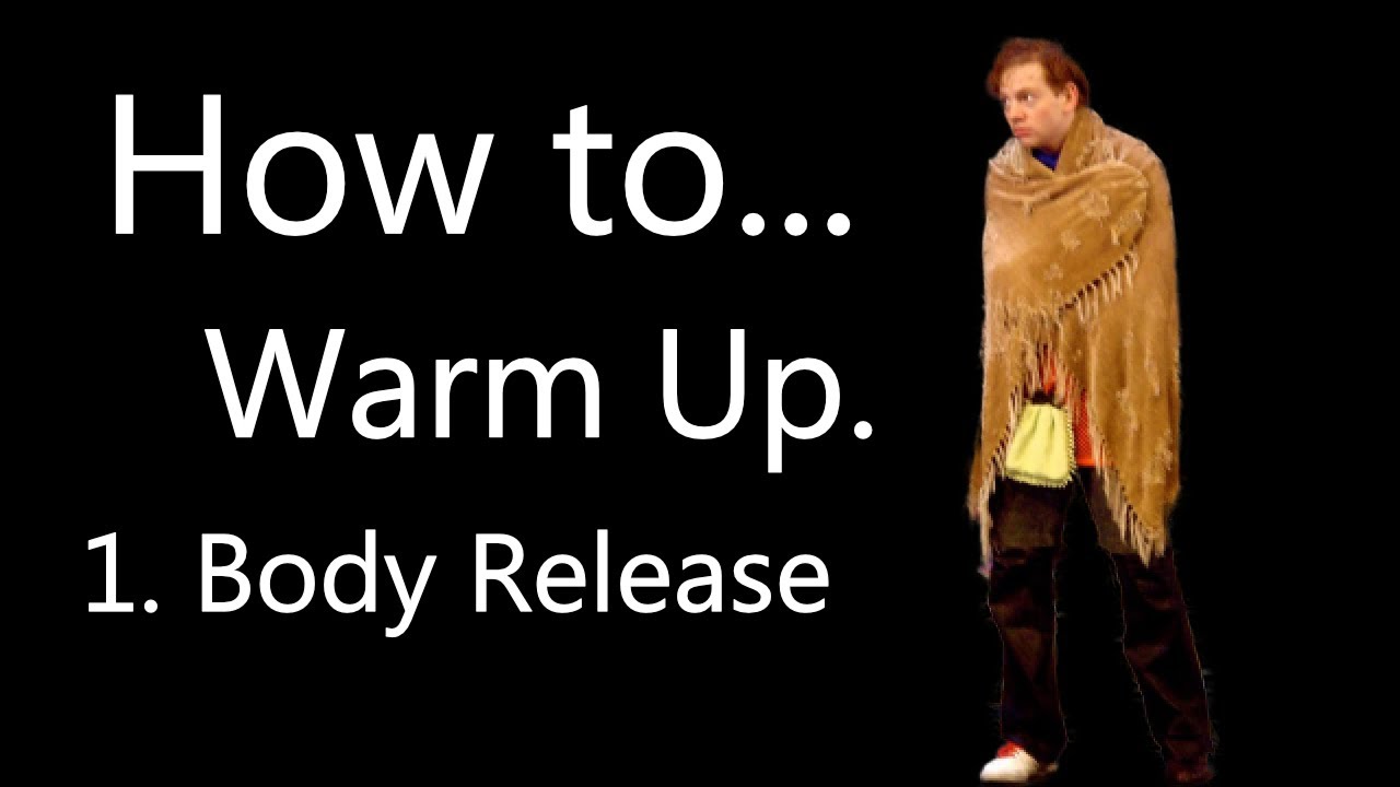 How to be an Actor Part 1: Warm up – Body Release