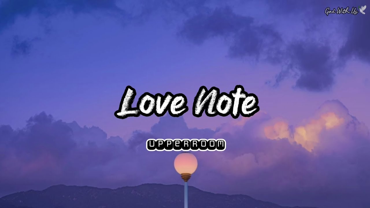 UPPERROOM - Love Note (lyrics)💌
