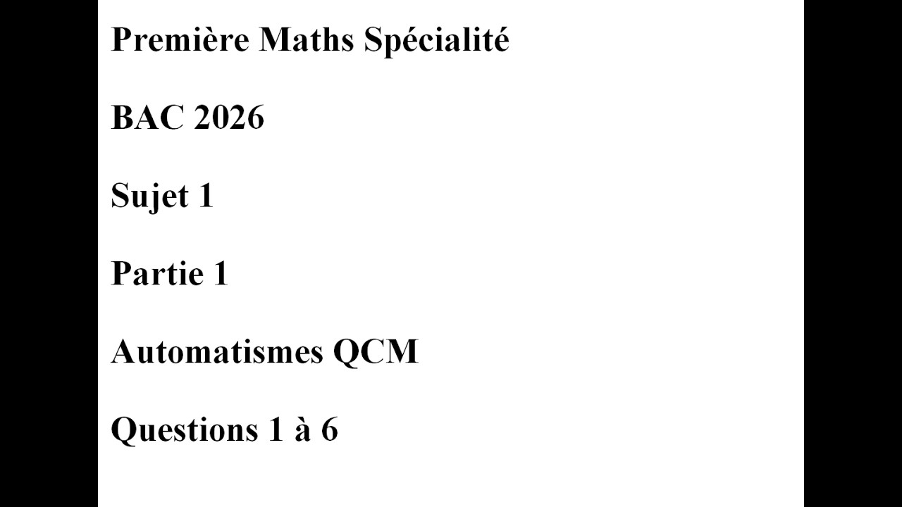 Première Spécialité Maths Sujet 1 Partie 1 Automatismes QCM Corrigé des questions 1 à 6