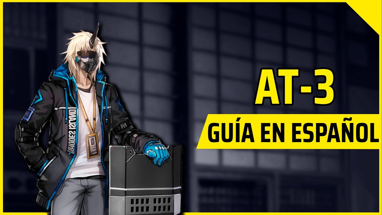 Arknights AT-3 | Guía en español