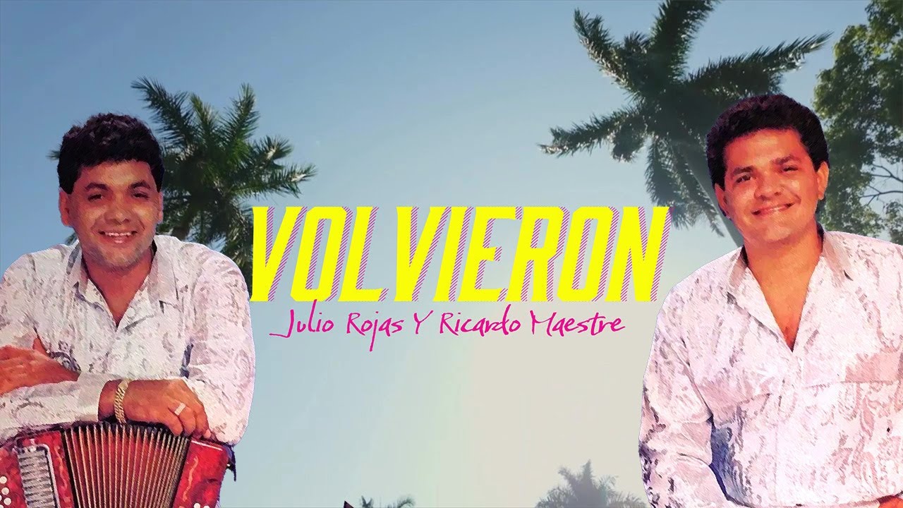 Volvieron – Julio Rojas & Ricardo Maestre - Vallenato Clásico Colombiano (Letra Oficial)