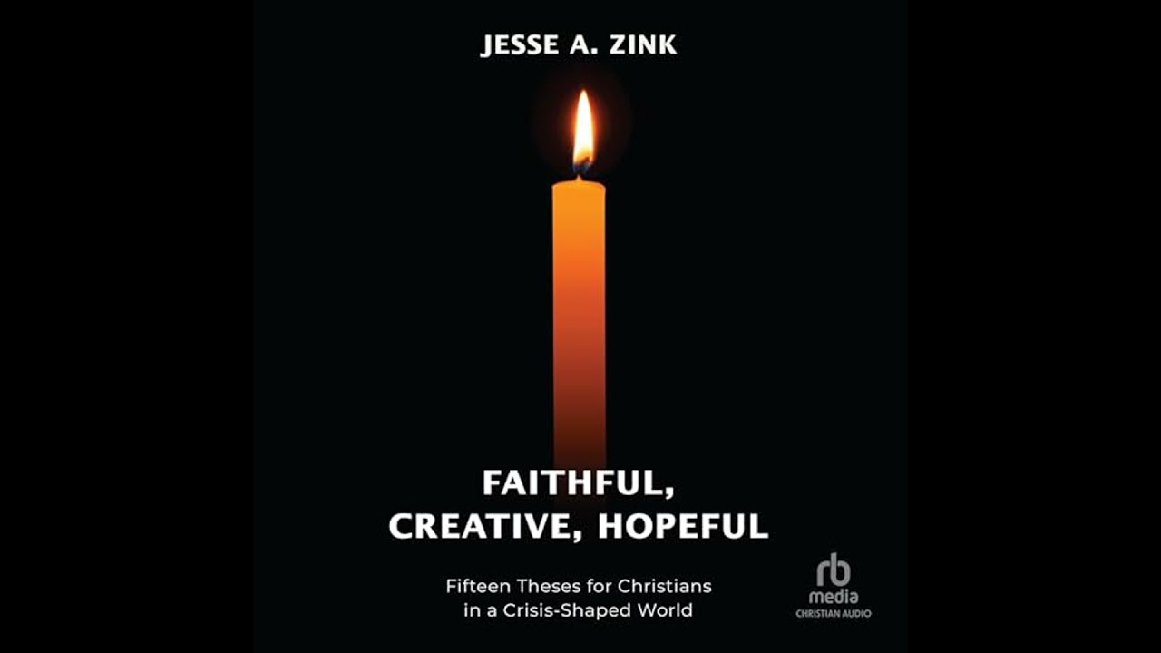 Faithful, Creative, Hopeful: Fifteen Theses for Christians in a Crisis-Shaped World Audiobook