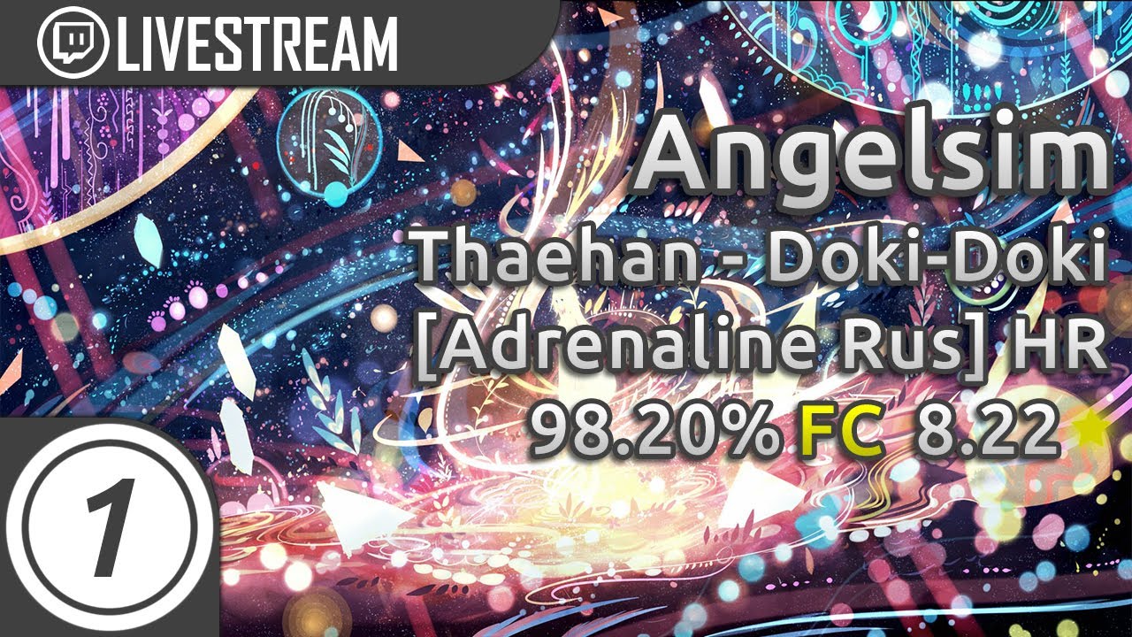 Angelsim | Thaehan - Doki-Doki [Adrenaline Rush] +HR 98.2% FC 8.22* | Livestream w/Chat!