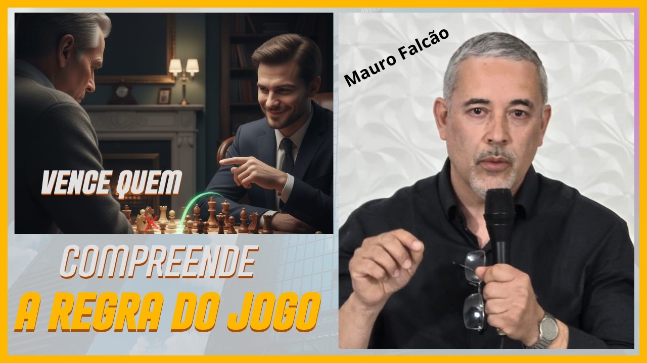 Compreenda a Regra do Jogo - Mauro Falcão
