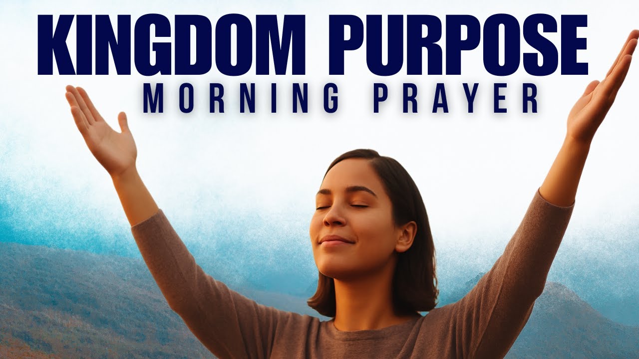 Find Your Kingdom Purpose - Powerful Morning Prayer & Devotional