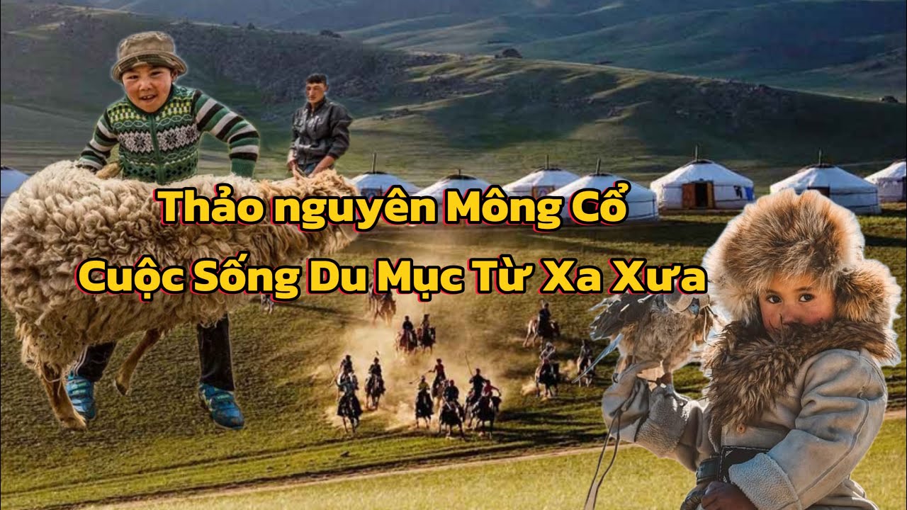 CUỘC SỐNG DU MỤC Ở M&Ocirc;NG CỔ &ndash; SỐNG CHẬM TR&Ecirc;N THẢO NGUY&Ecirc;N BẤT TẬN