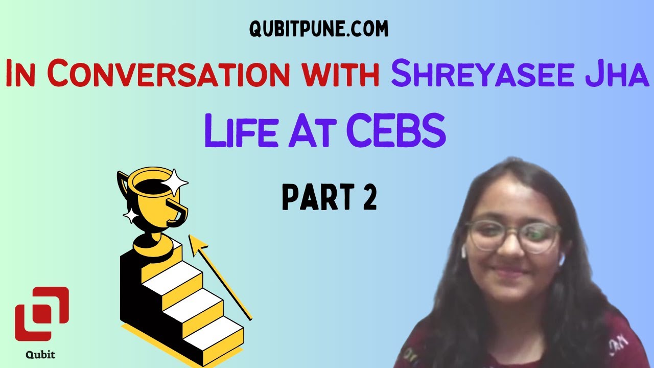 First Year UG Life at CEBS | In Conversation with Shreyasee Jha | Part 2/2 ⁨@Qubit Educational Services by IISc Alumnus
