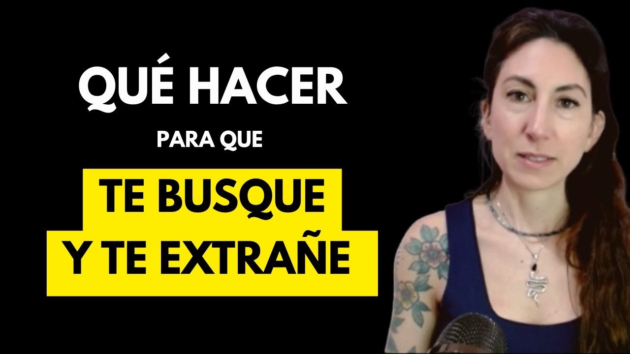 Como hacer que te Busque y te Extrañe  | Cambia a tu favor cualquier circunstancia