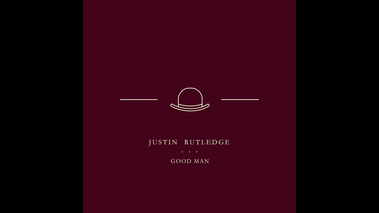 Good Man - Justin Rutledge