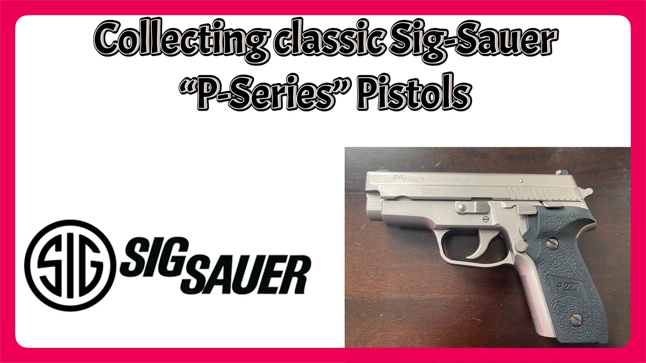Collecting classic Sig-Sauer P-Series Pistols
