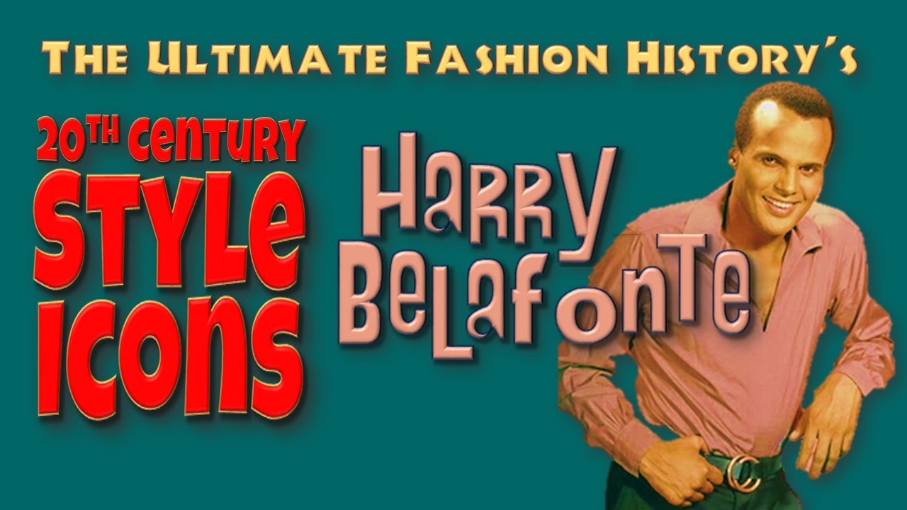 20th CENTURY STYLE ICONS: Harry Belafonte